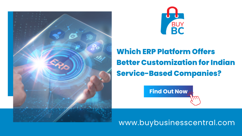 Which ERP Platform Offers Better Customization for Indian Service-Based Companies